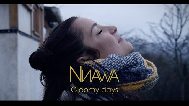 Nnawa >> Gloomy days (Clip)